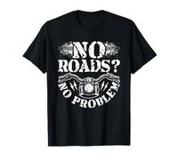 No Roads No Problem Off Road Motorcycle Rider T-Shirt
