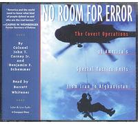 No Room for Error, The Covert Operations of America's Special Tactics Units from Iran to Afghanistan. 4 CD Compact Disc Format