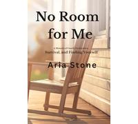 No Room for Me: A Memoir of Family Dysfunction, Survival, and Finding Yourself
