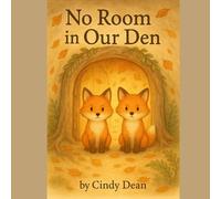 No Room in Our Den: A tender woodland tale about kindness, belonging, and making room for others, even when it’s hard.