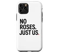 No Roses Just Us Case for iPhone 11 Pro