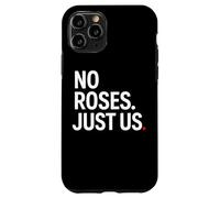 No Roses Just Us Case for iPhone 11 Pro