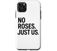 No Roses Just Us Case for iPhone 11 Pro Max