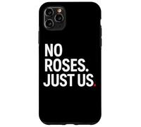 No Roses Just Us Case for iPhone 11 Pro Max