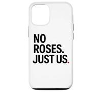 No Roses Just Us Case for iPhone 12/12 Pro