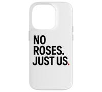 No Roses Just Us Case for iPhone 14 Pro