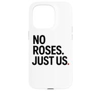 No Roses Just Us Case for iPhone 15 Pro