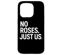 No Roses Just Us Case for iPhone 15 Pro