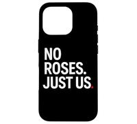 No Roses Just Us Case for iPhone 16 Pro