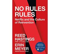 No Rules Rules: Netflix and the Culture of Reinvention