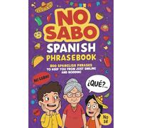 No Sabo Spanish Phrasebook: 800 Spanglish Phrases to Keep You From Just Smiling and Nodding
