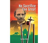 No Sacrifice Too Great: CT Studd: From Cricket Field to Mission Field