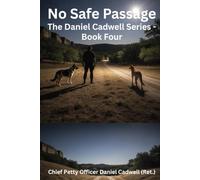 No Safe Passage: 4 (The Daniel Cadwell Series)