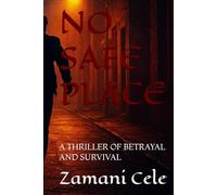 NO SAFE PLACE: A THRILLER OF BETRAYAL AND SURVIVAL