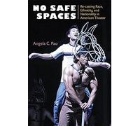 No Safe Spaces: Re-casting Race, Ethnicity, and Nationality in American Theater (Theater: Theory/Text/Performance)