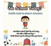 No School Today? David's Back-to-School Adventure: A clear emotional journey: nervous - bullied - courage - friendship - growth