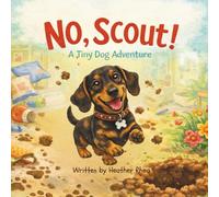 "No Scout!": A Tiny Dog, Big Energy Adventure (Tiny Dog Series)