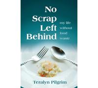 No Scrap Left Behind: My Life Without Food Waste