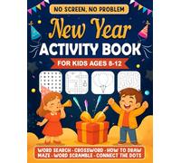 No Screen, No Problem: New Year Activity Book for Kids Ages 8-12: Word Searches, Crosswords, Mazes, Word Scrambles, How to Draw, Connect the Dots & ... (No Screen, No Problem: Kids Activity Books)