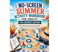 No-Screen Summer Activity Workbook for Adults: Summer Relaxation, Crosswords, Trivia, Sudoku, The Life Journey Game & Family Reflection