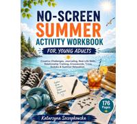 No-Screen Summer Activity Workbook for Young Adults: Creative Challenges, Journaling, Real-Life Skills, Relationship Training, Crosswords, Trivia, Sudoku & Summer Relaxation