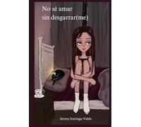 No sé amar sin desgarrar(me)