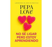 No sé ligar, pero estoy aprendiendo. Guía divertida para aprender a ligar con humor, autenticidad y estrategias reales de amor actual. De la timidez a ... del amor (LABORATORIO DE AMOR EN PRÁCTICAS)