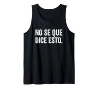 No Se Que Dice Esto Spanish for I Don’t Know What This Says Tank Top