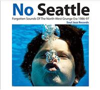 No Seattle Forgotten Sounds Of The North-West Grunge Era 1986-97