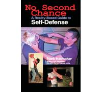 No Second Chance: A Reality-Based Guide to Self-Defense
