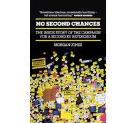 No Second Chances: The Inside Story of the Campaign for a Second EU Referendum