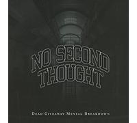 No Second Thought - Dead Giveaway Mental Breakdowns