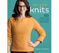 No-Sew Knits: 20 Flattering, Finish-Free Garments by Kristen Kristen TenDyke (2015-01-16)