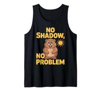 No Shadow No Problem Groundhog Day Weather Tank Top