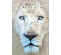 No Shadow of Turning in Him