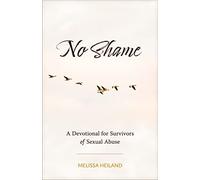 No Shame: A Devotional for Survivors of Sexual Abuse