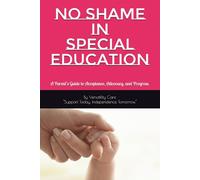 No Shame in Special Education Book: A Parent’s Guide to Acceptance, Advocacy, and Progress