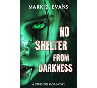 No Shelter from Darkness: Volume 1 (The Cruentus Saga)