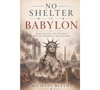 No Shelter in Babylon: Rage Against the Machine and the Prophetic Imagination