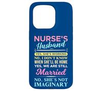 No, She's Not Imaginary Funny Nurse's Husband Case for iPhone 15 Pro