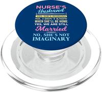 No, She's Not Imaginary Funny Nurse's Husband PopSockets PopGrip for MagSafe