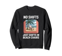 No Shifts Just Shifts in Beach Chairs Labor Day Sweatshirt