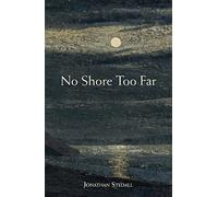 No Shore Too Far: Meditations on Death, Bereavement and Hope (Poetry)