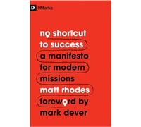 No Shortcut to Success: A Manifesto for Modern Missions (9marks)