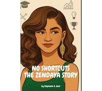 No Shortcuts: The Zendaya Story: How a Backstage Observer Built Hollywood's Most Strategic Career