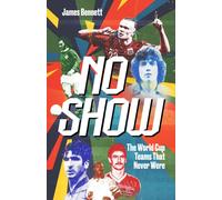 No Show : The World Cup Teams that Never Were