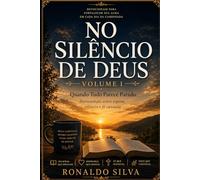NO SILÊNCIO DE DEUS: Quando Tudo Parece Parado Devocionais sobre espera, silêncio e fé cansada: 1