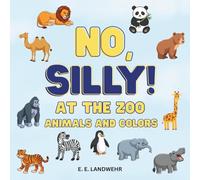 No, Silly! At the Zoo: Colors and zoo animals: 3