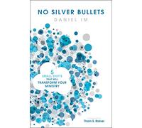 No Silver Bullets: Five Small Shifts that will Transform Your Ministry