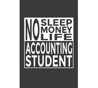 No - Sleep - Money - Life - Accounting Student: 6x9" Notebook, 120 Pages, Perfect for Note and Journal, Great Gift for Accounting Student, an Accountant
